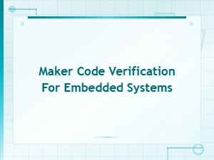 Maker Code Verification for Embedded Systems
