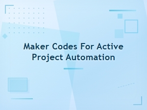 Active Project Automation with Maker Codes