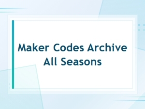 All Expired Maker Codes Archive – Past Seasons Code List