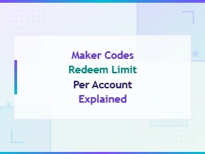 Maker Codes: How Many Can You Redeem per Account Explained