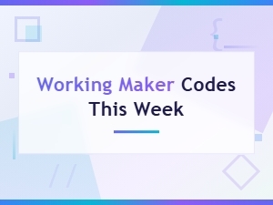Working Maker Codes This Week – New Code Releases for Fresh Rewards